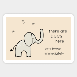 Animal memes: There are bees here, let's leave immediately (dark text) Magnet